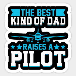 The Best Kind Of Dad Raises A Pilot Sticker